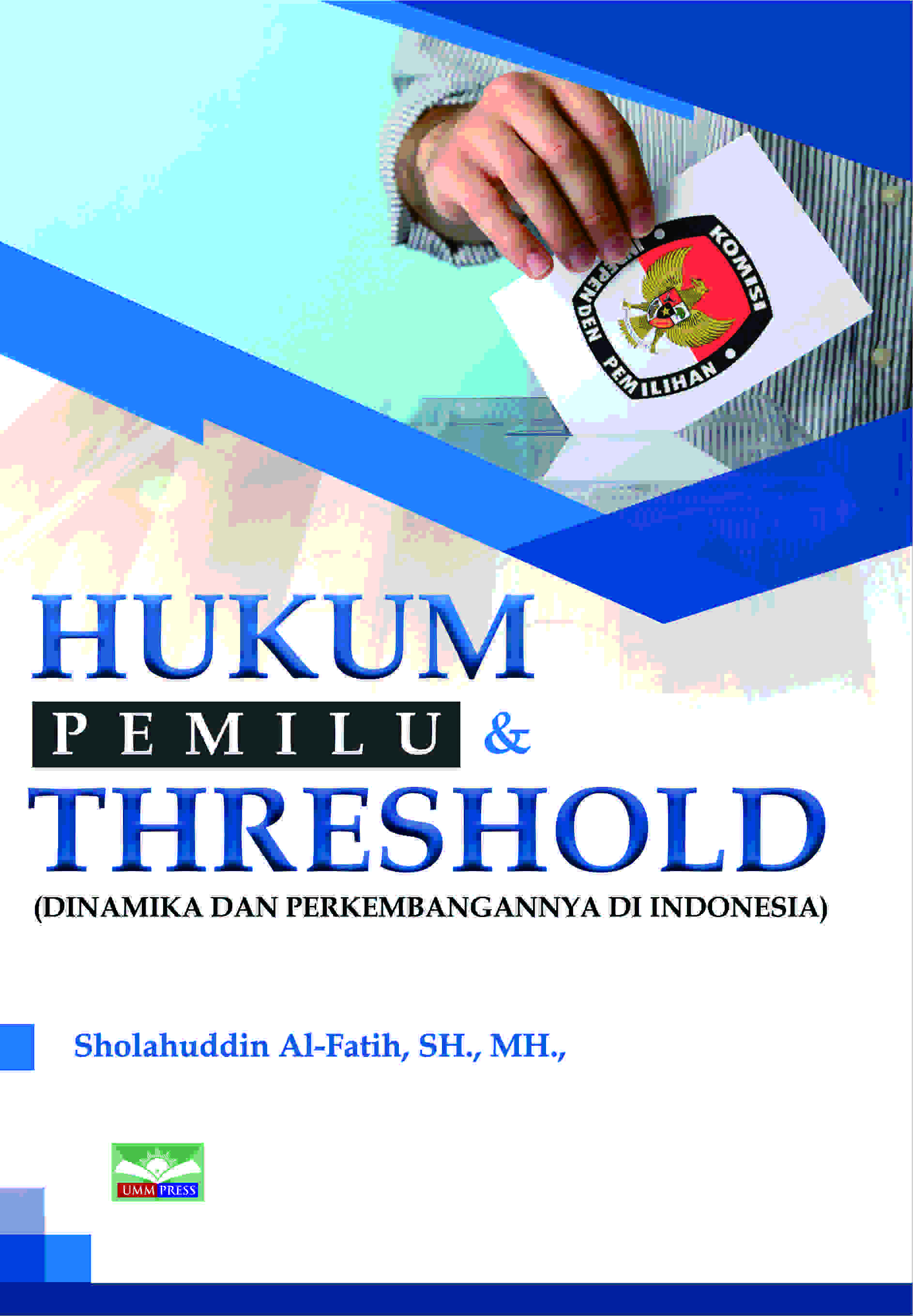 HUKUM PEMILU DAN THRESHOLD: DINAMIKA DAN PERKEMBANGANNYA DI INDONESIA