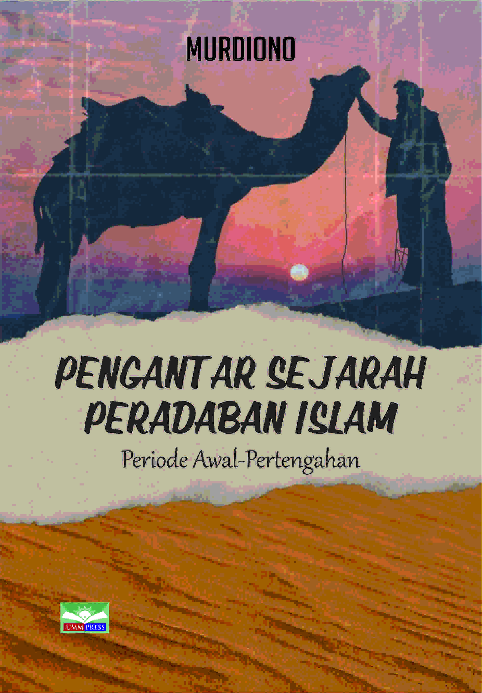 PENGANTAR SEJARAH PERADABAN ISLAM: PERIODE AWAL-PERTENGAHAN
