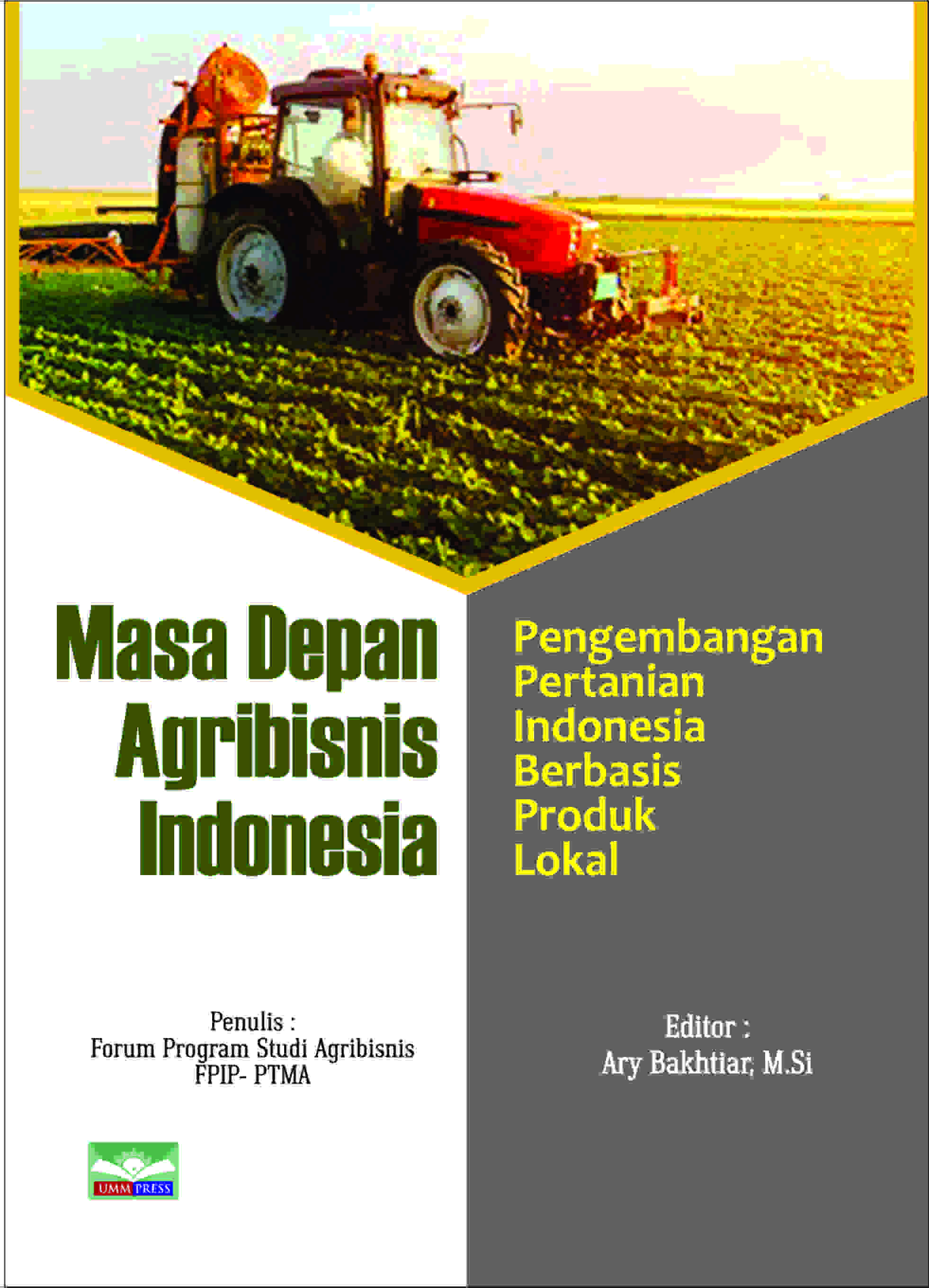 MASA DEPAN AGRIBISNIS INDONESIA: PENGEMBANGAN PERTANIAN INDONESIA BERBASIS PRODUK LOKAL