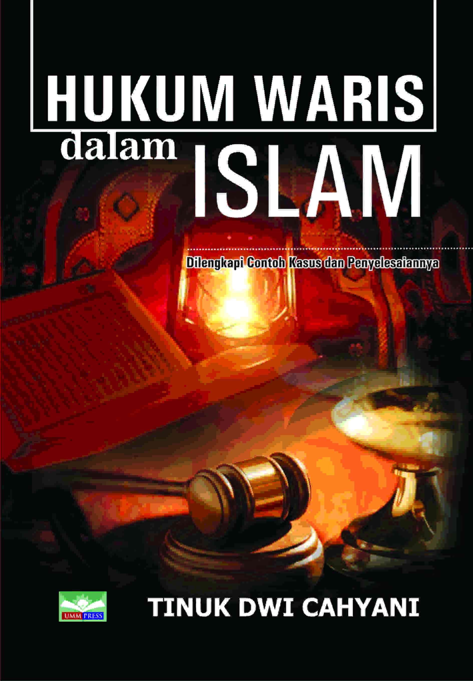 HUKUM WARIS DALAM ISLAM: DILENGKAPI CONTOH KASUS DAN PENYELESAINNYA