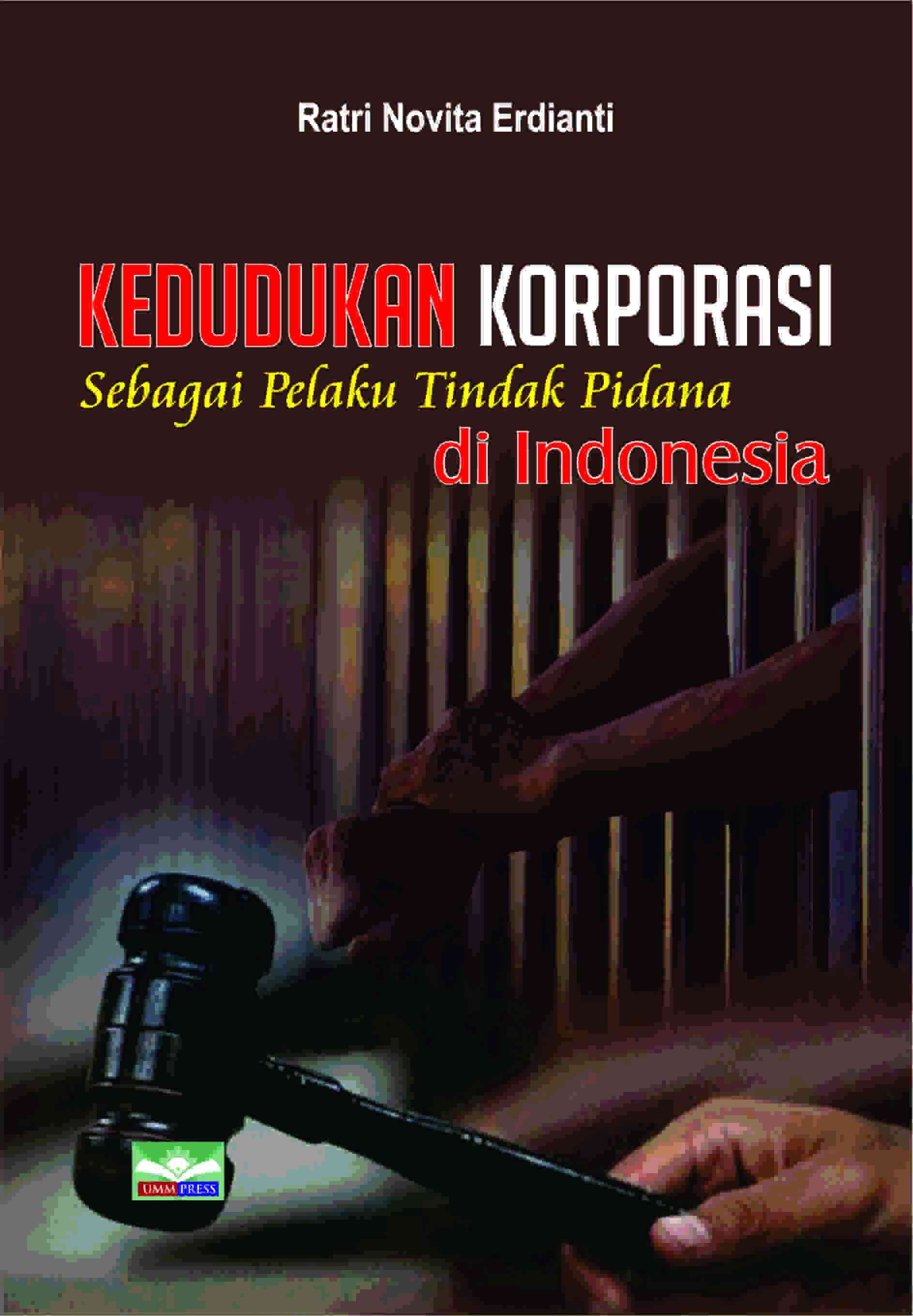 KEDUDUKAN KORPORASI SEBAGAI PELAKU TINDAK PIDANA DI INDONESIA
