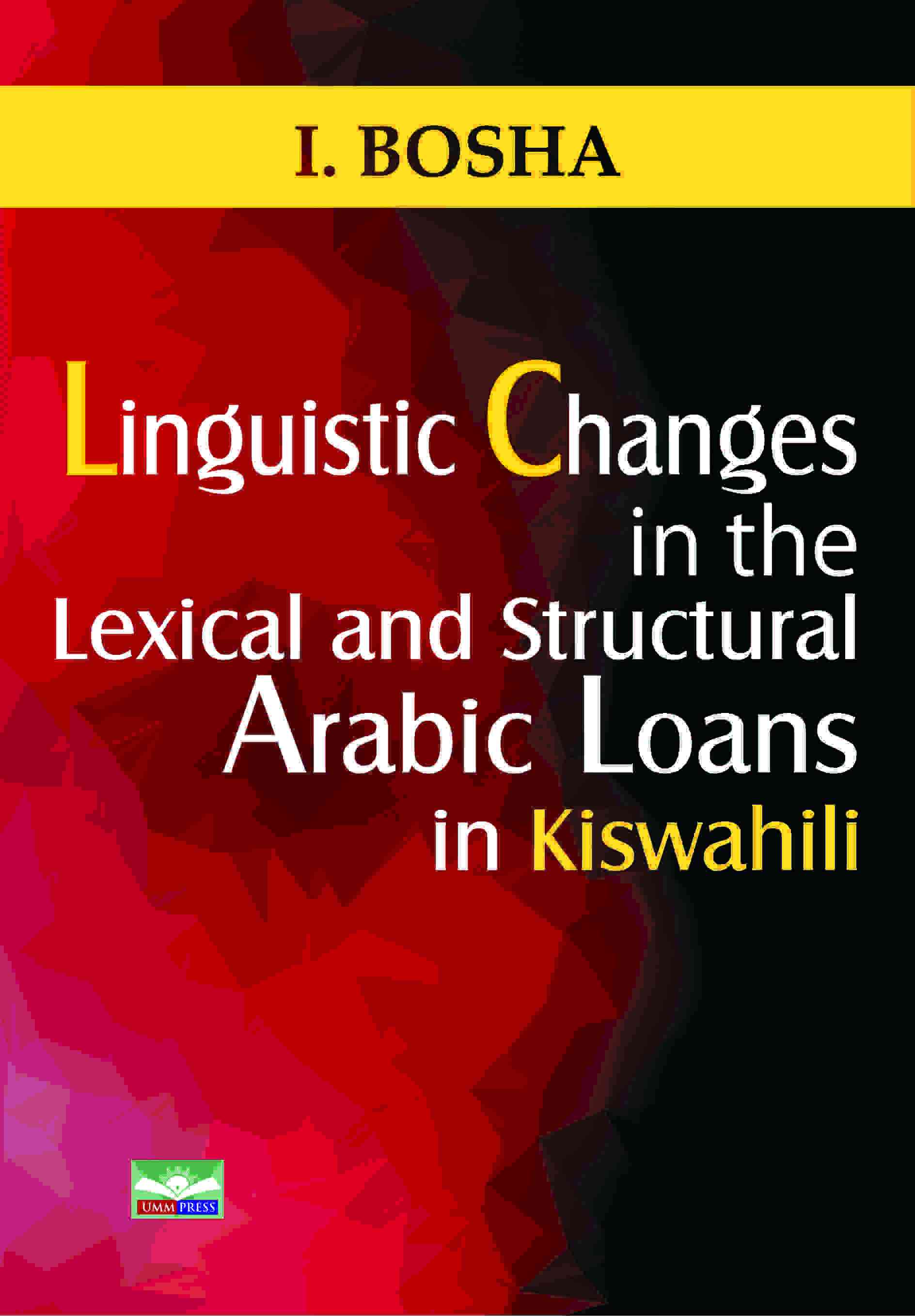 LINGUISTIC CHANGES IN THE LEXICAL AND STRUCTURAL ARABIC LOANS IN KISWAHILI