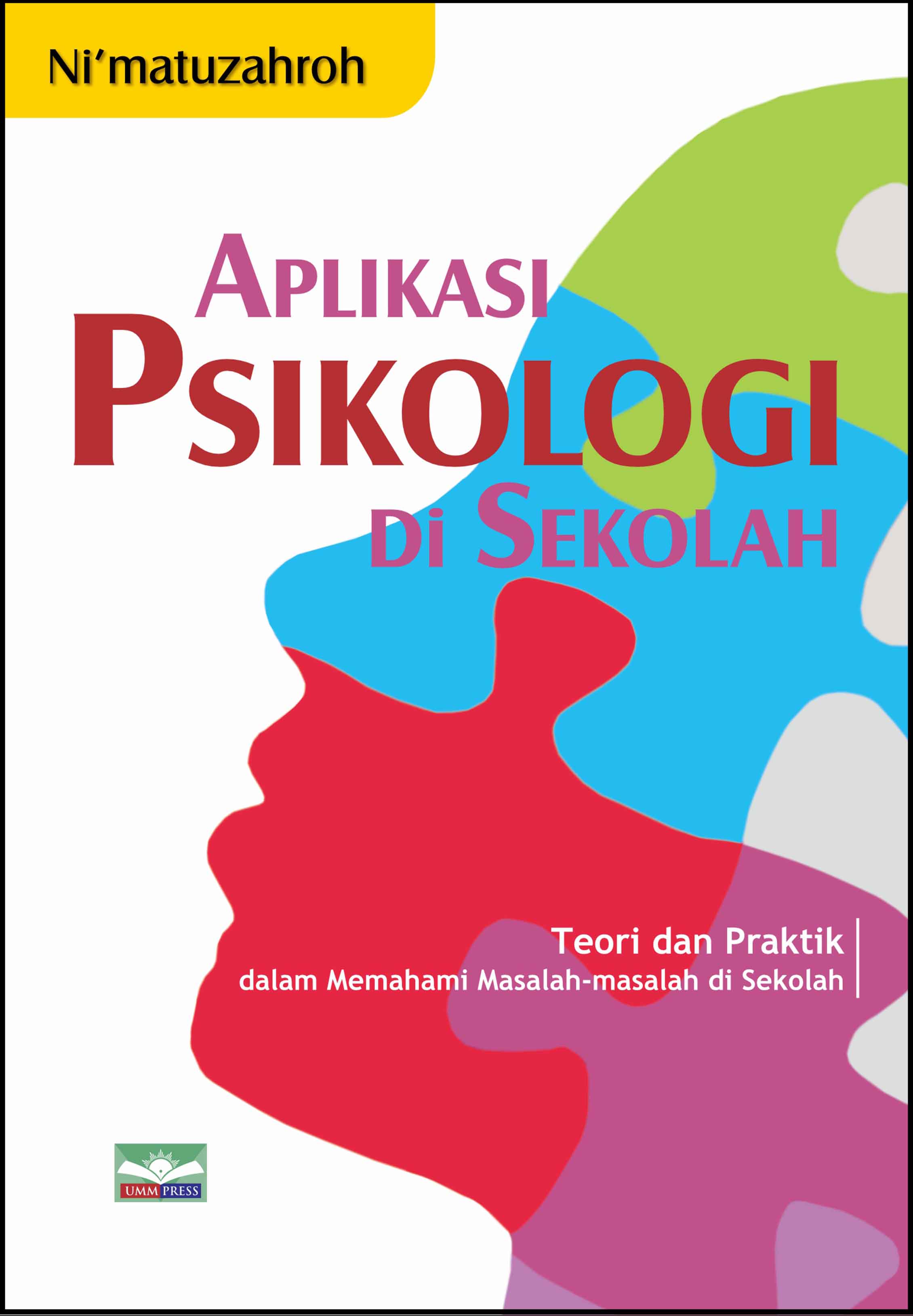 APLIKASI PSIKOLOGI DI SEKOLAH: TEORI DAN PRAKTIK DALAM MEMAHAMI MASALAH-MASALAH DI SEKOLAH