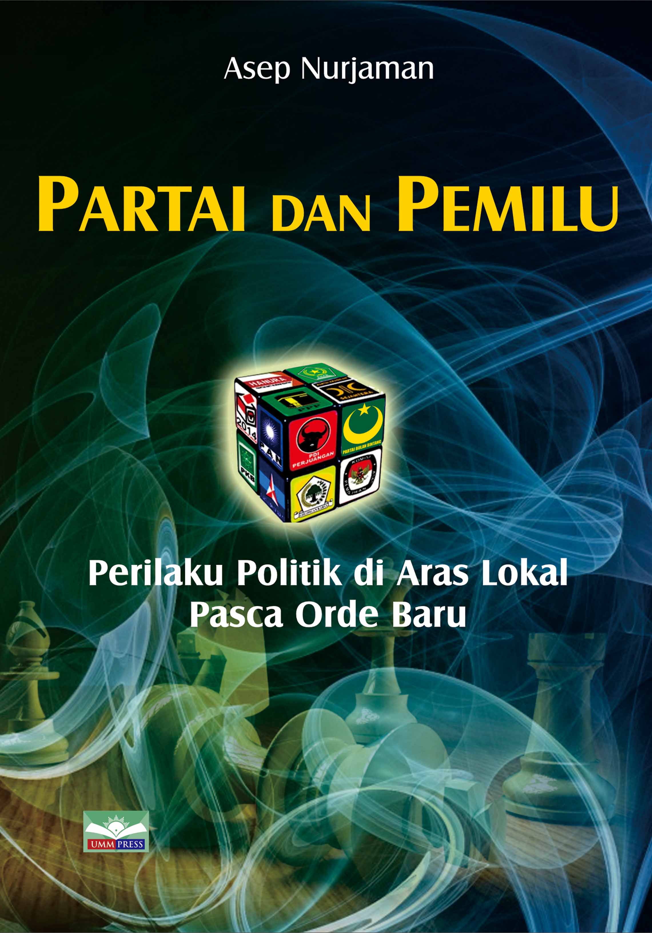 PARTAI DAN PEMILU: PERILAKU POLITIK DI ARAS LOKAL PASCA ORDE BARU