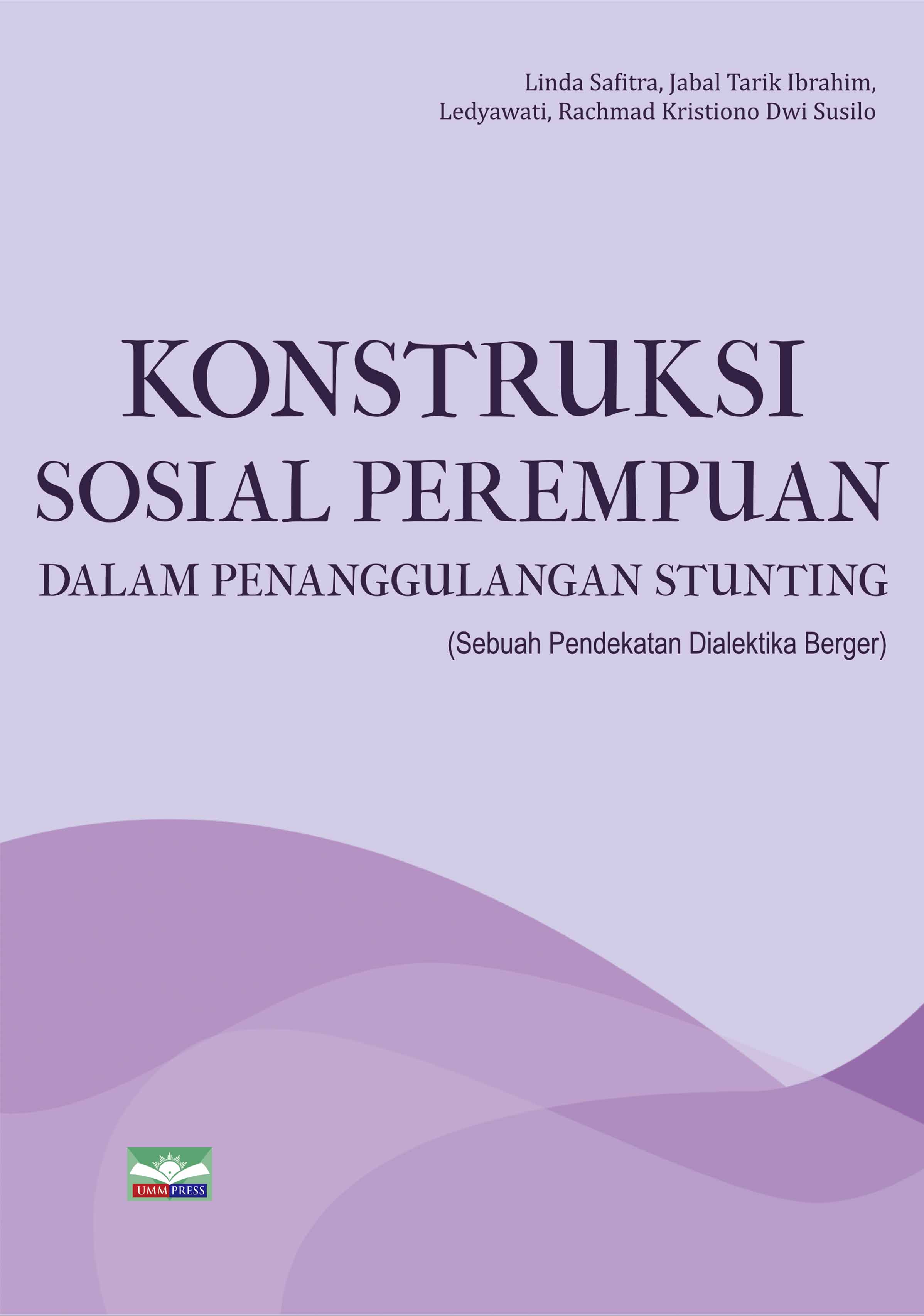KONSTRUKSI SOSIAL PEREMPUAN DALAM PENANGGULANGAN STUNTING: SEBUAH PENDEKATAN DIALEKTIKA BERGER