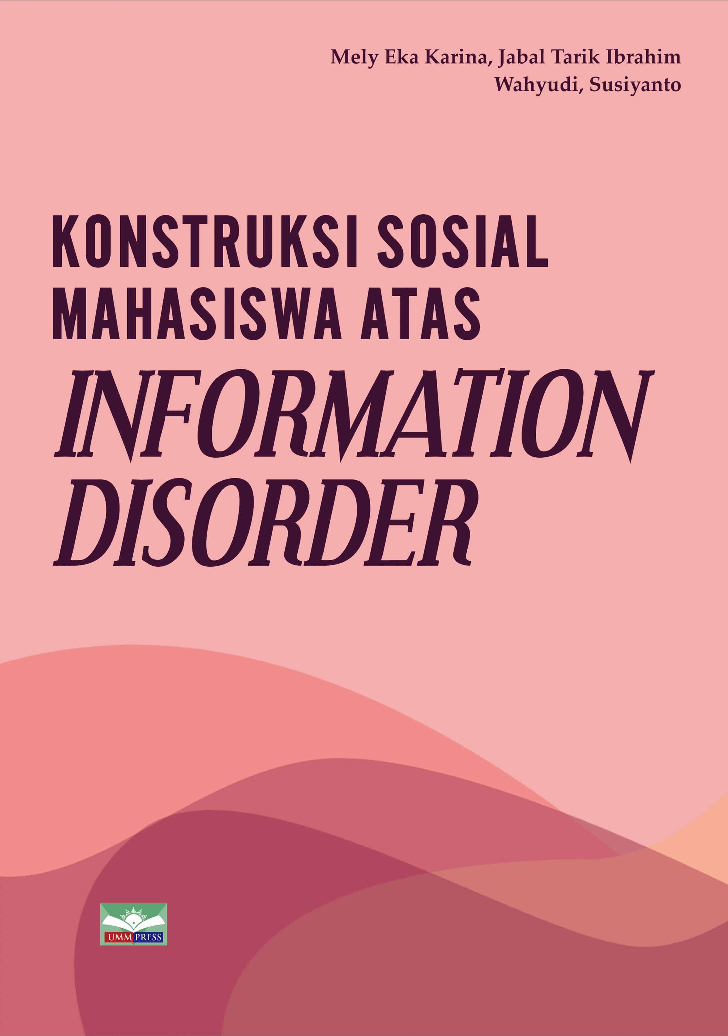 KONSTRUKSI SOSIAL MAHASISWA ATAS INFORMATION DISORDER