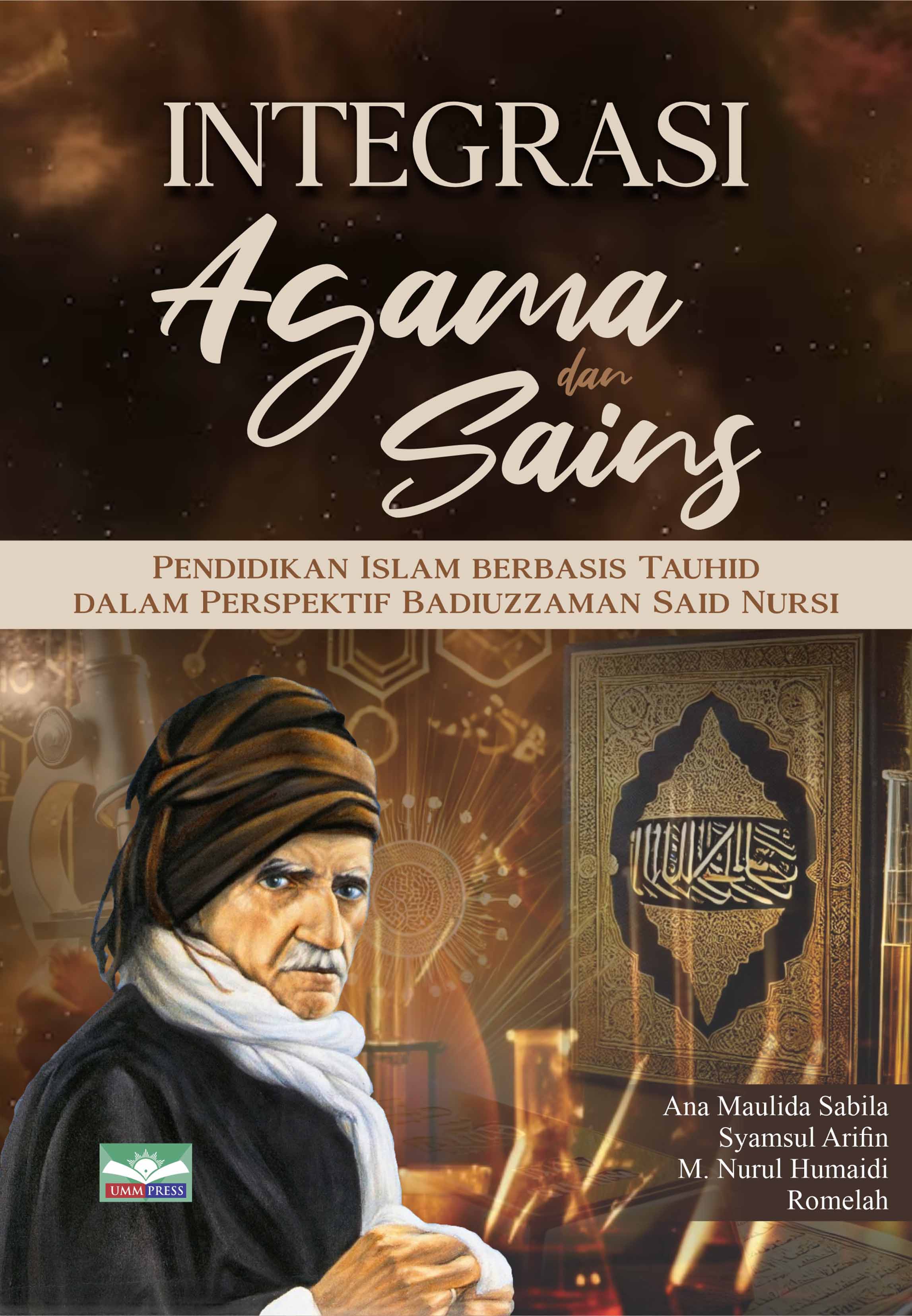 INTEGRASI AGAMA DAN SAINS: PENDIDIKAN ISLAM BERBASIS TAUHID DALAM PERSPEKTIF BADIUZZAMAN SAID NURSI