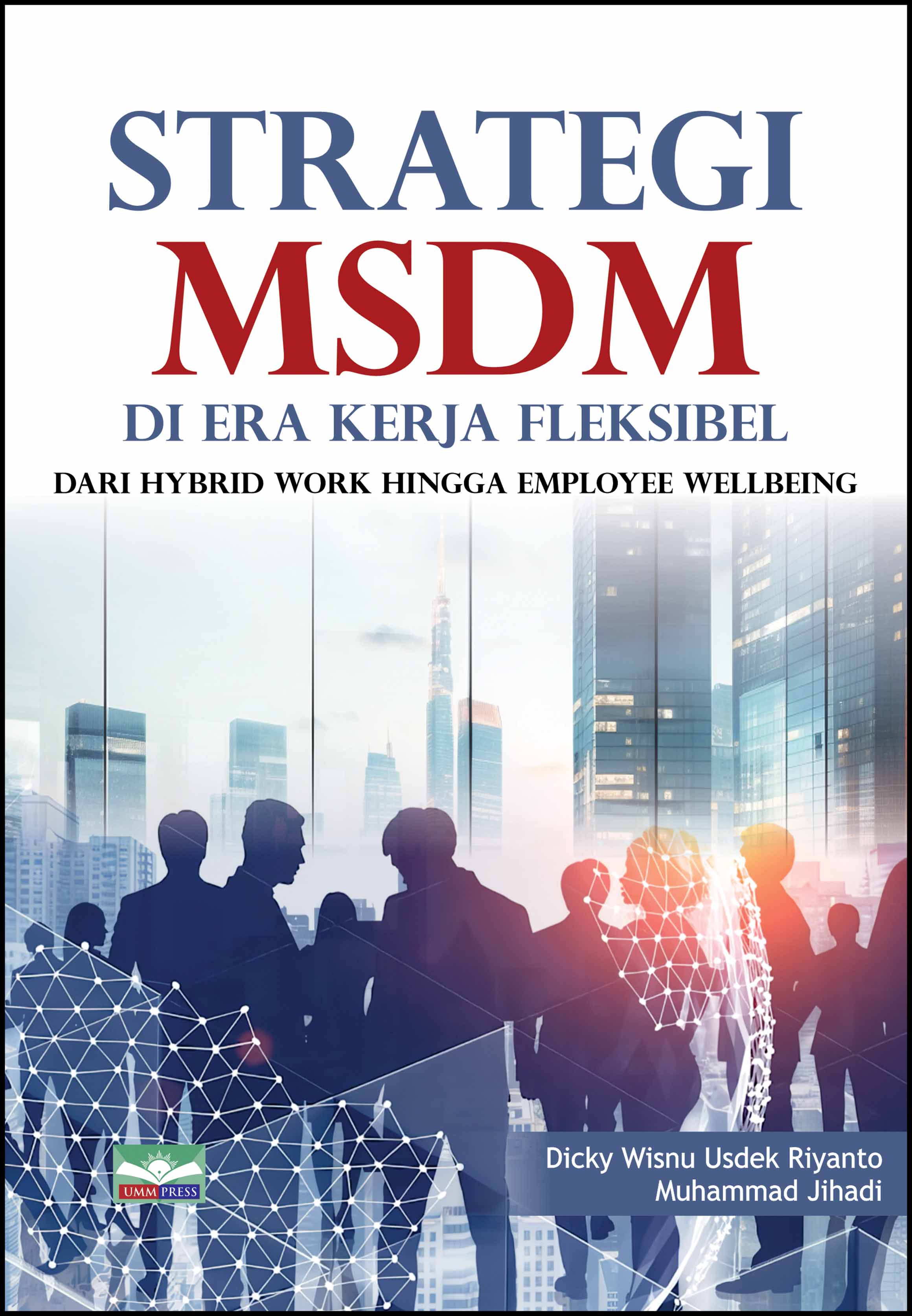 STRATEGI MSDM DI ERA KERJA FLEKSIBEL: DARI HYBRID WORK HINGGA EMPLOYEE WELLBEING