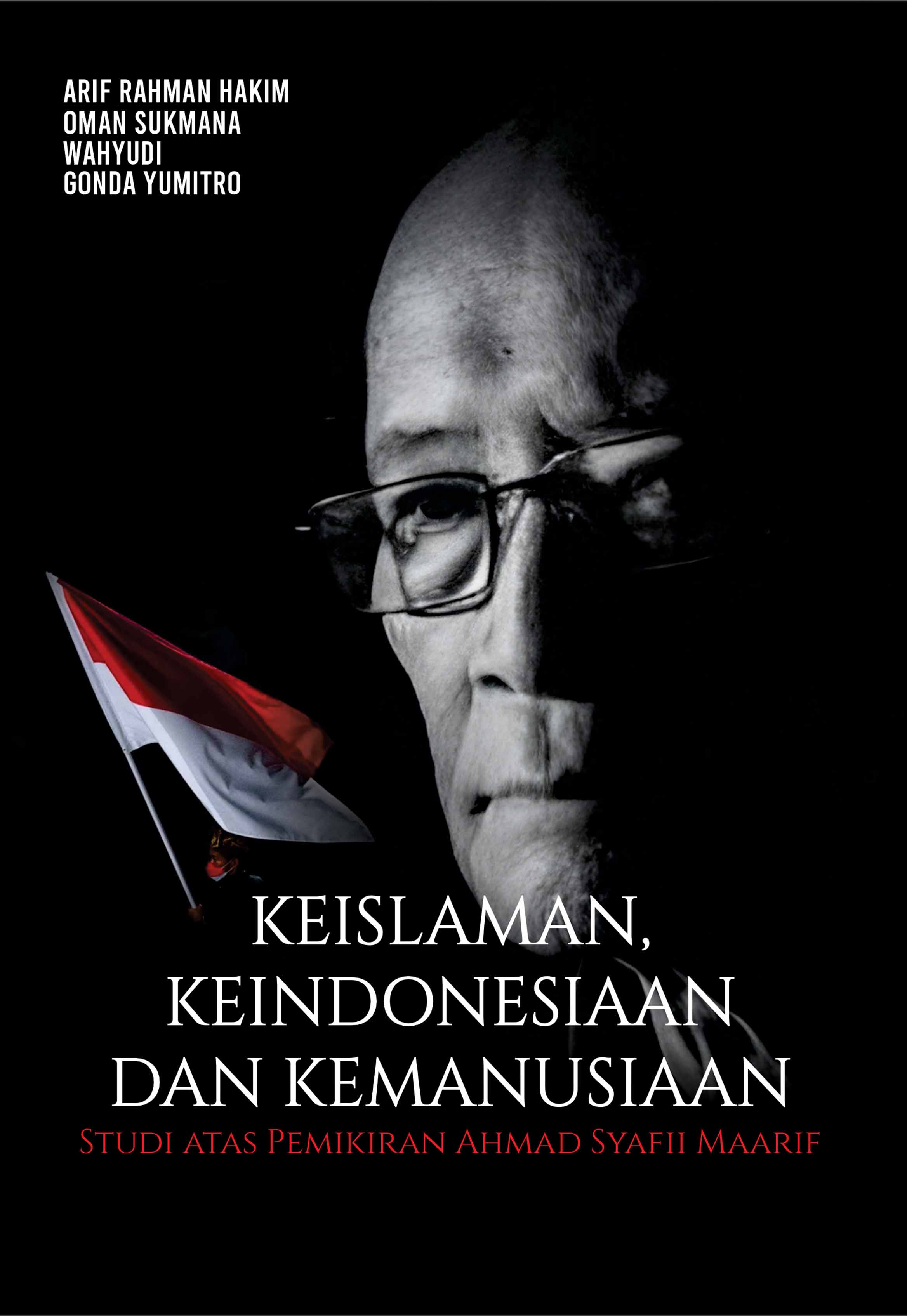 KEISLAMAN, KEINDONESIAAN DAN KEMANUSIAAN: STUDI ATAS PEMIKIRAN AHMAD SYAFII MAARIF