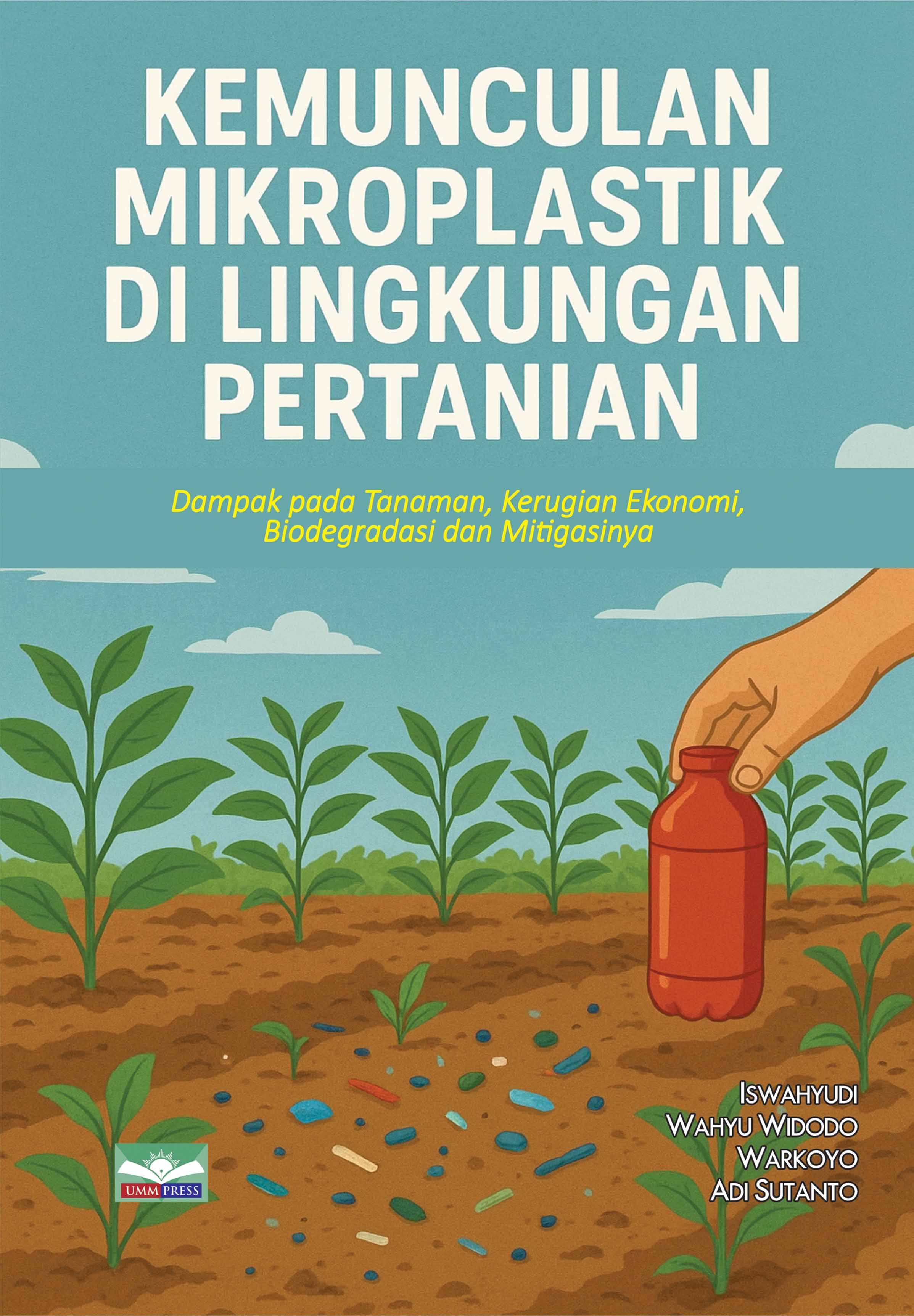 KEMUNCULAN MIKROPLASTIK DI LINGKUNGAN PERTANIAN: DAMPAK PADA TANAMAN, KERUGIAN EKONOMI, BIODEGRADASI DAN MITIGASINYA