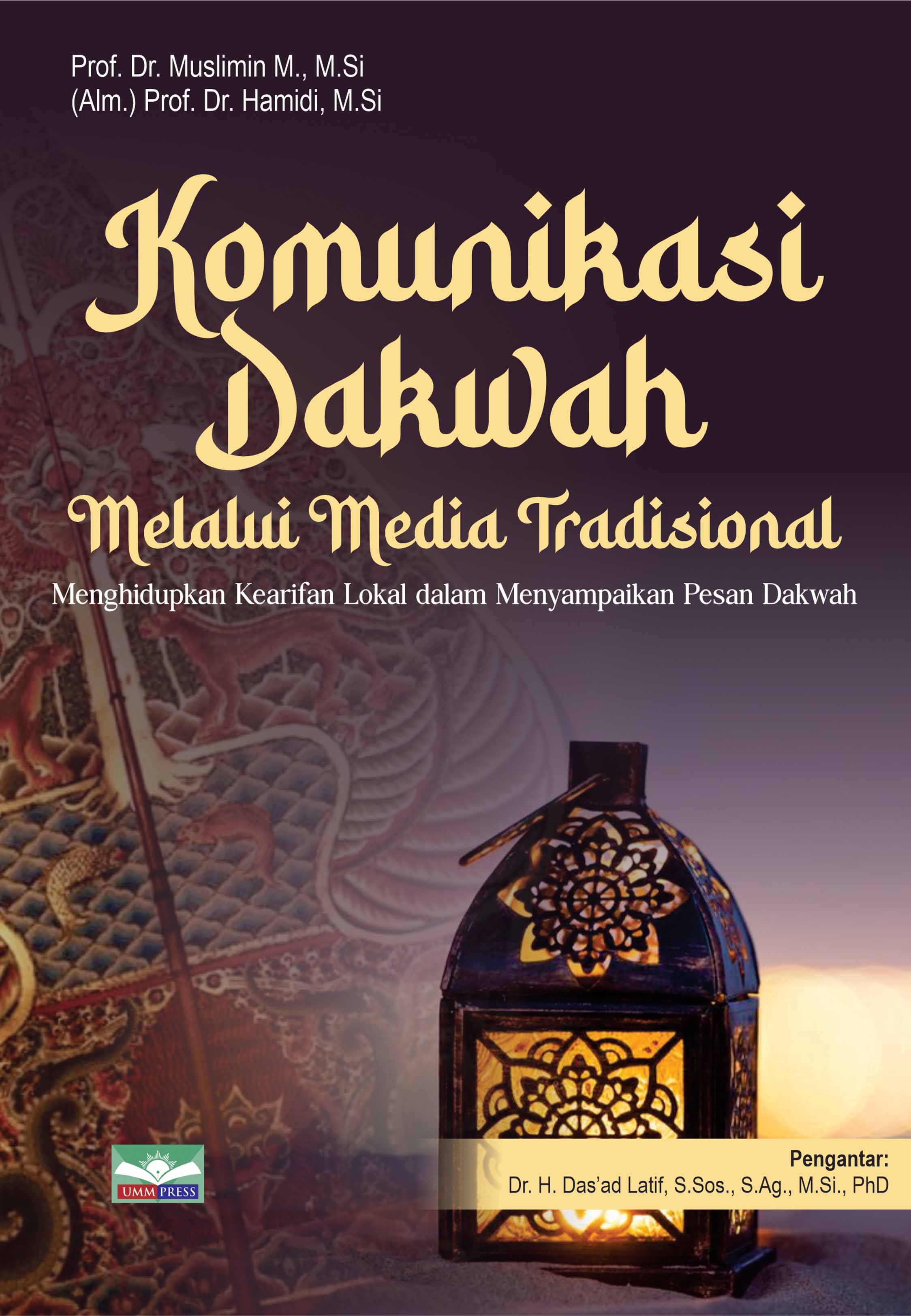 KOMUNIKASI DAKWAH MELALUI MEDIA TRADISIONAL: MENGHIDUPKAN KEARIFAN LOKAL DALAM MENYAMPAIKAN PESAN DAKWAH