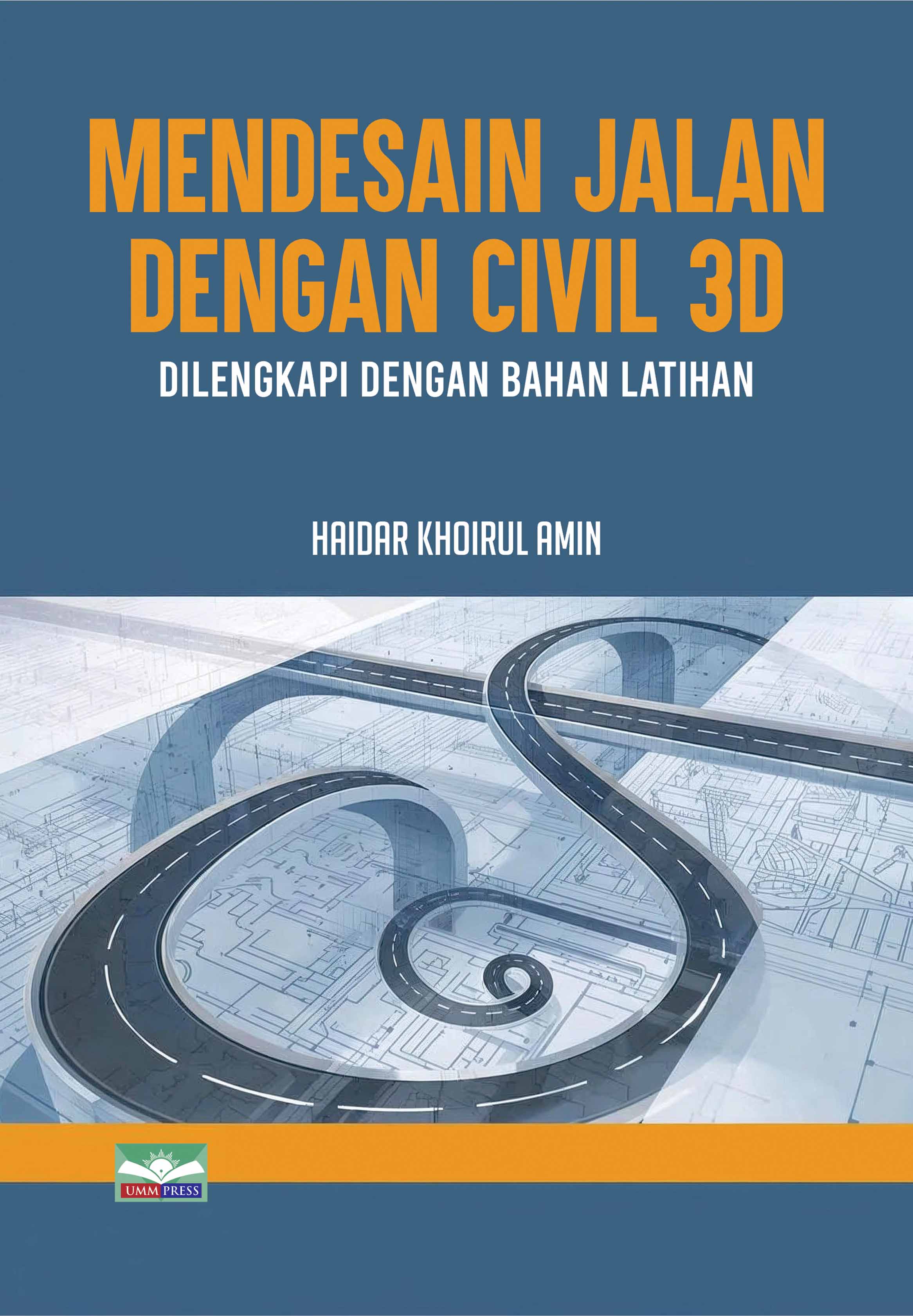 MENDESAIN JALAN DENGAN CIVIL 3D: DILENGKAPI DENGAN BAHAN LATIHAN