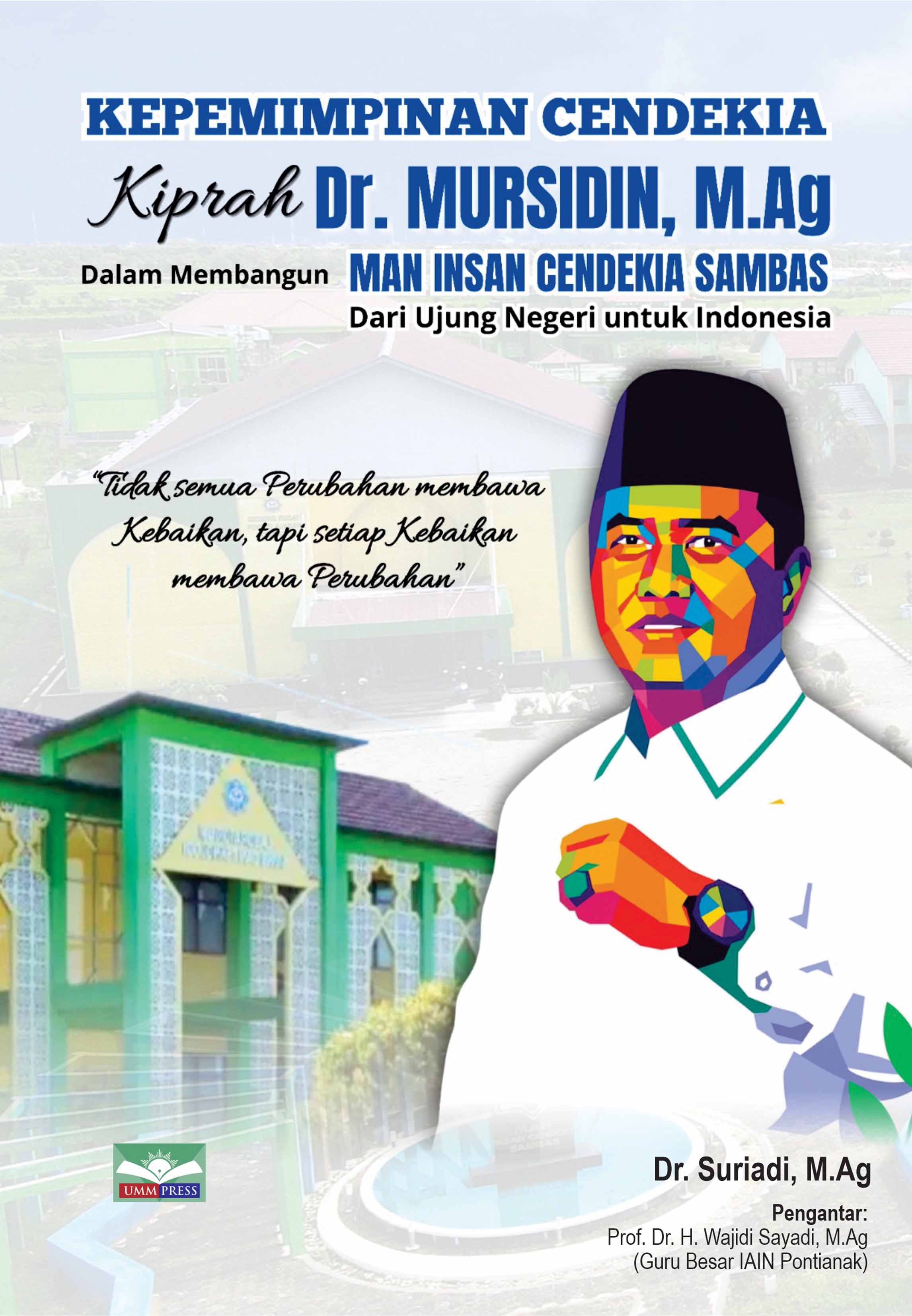 KEPEMIMPINAN CENDEKIA: KIPRAH DR. MURSIDIN, M.AG., DALAM MEMBANGUN MAN INSAN CENDEKIA SAMBAS DARI UJUNG NEGERI UNTUK INDONESIA