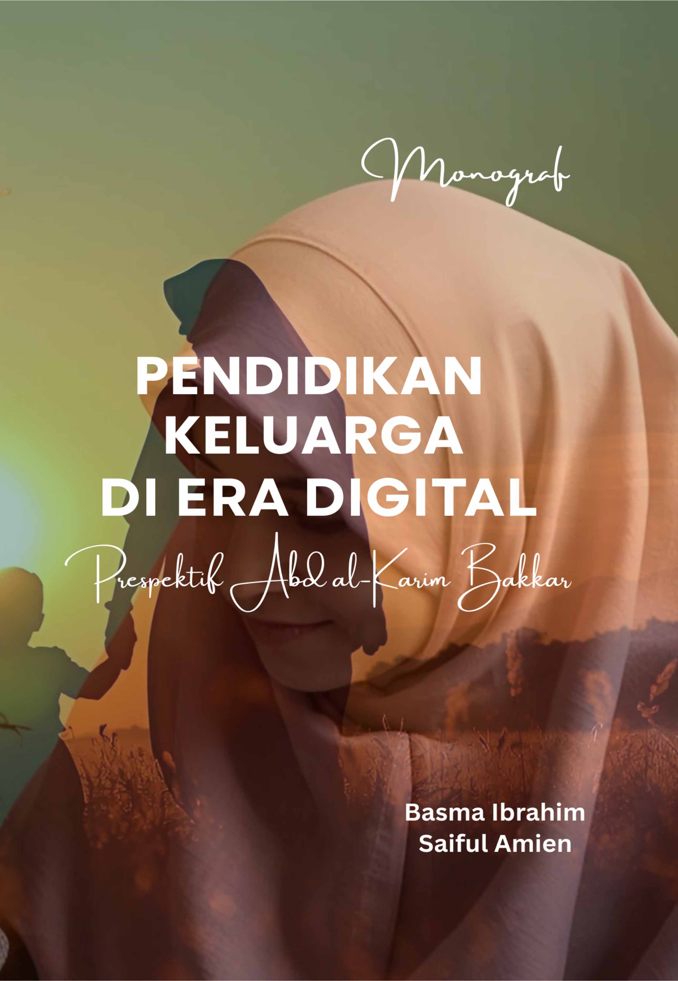 MONOGRAF - PENDIDIKAN KELUARGA DI ERA DIGITAL: PERSPEKTIF ABD AL-KARIM BAKKAR