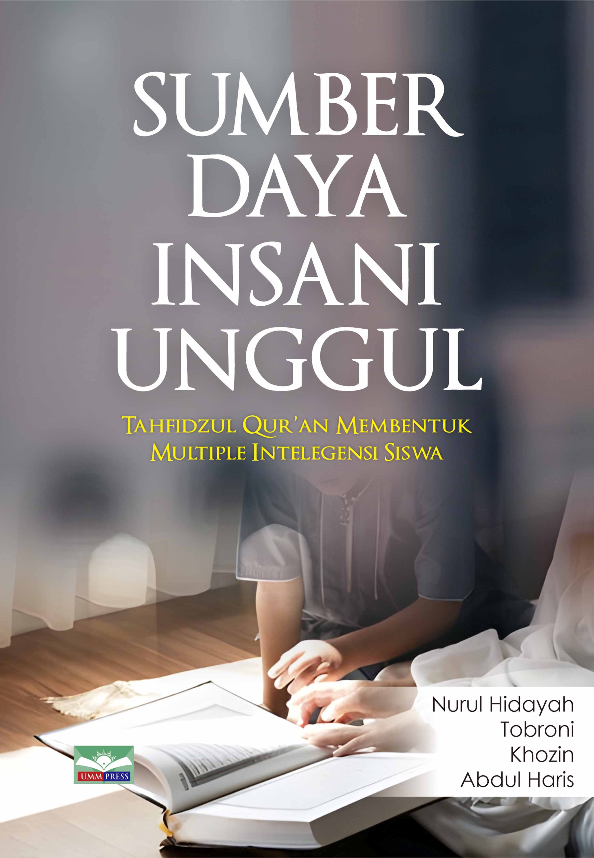 SUMBER DAYA INSANI UNGGUL: TAHFIDZUL QUR&rsquo;AN MEMBENTUK MULTIPLE INTELEGENSI SISWA