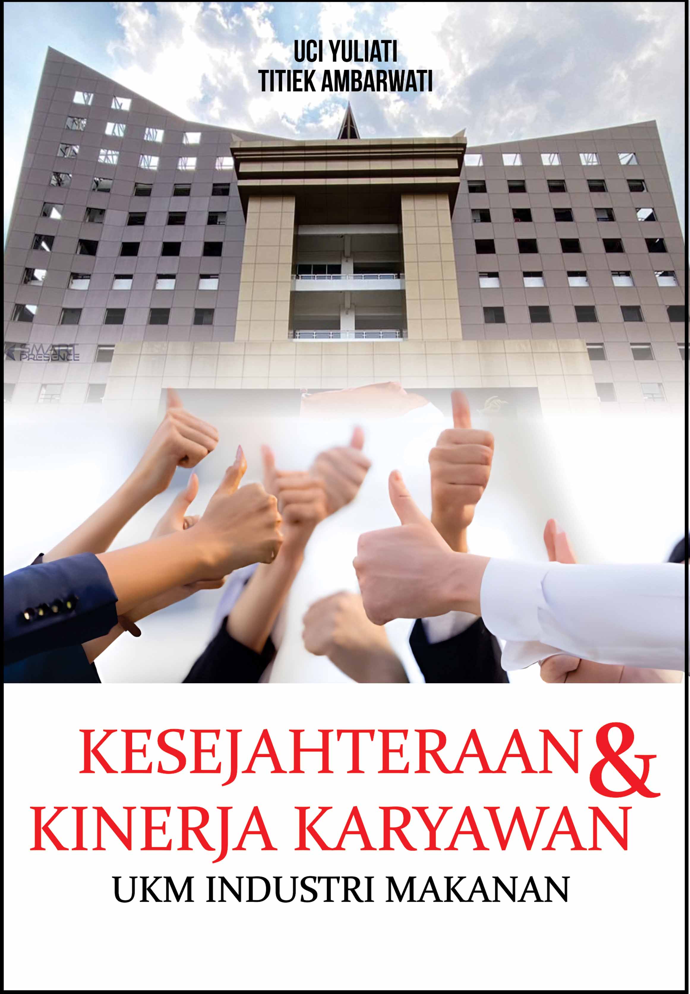 KESEJAHTERAAN DAN KINERJA KARYAWAN UKM INDUSTRI MAKANAN