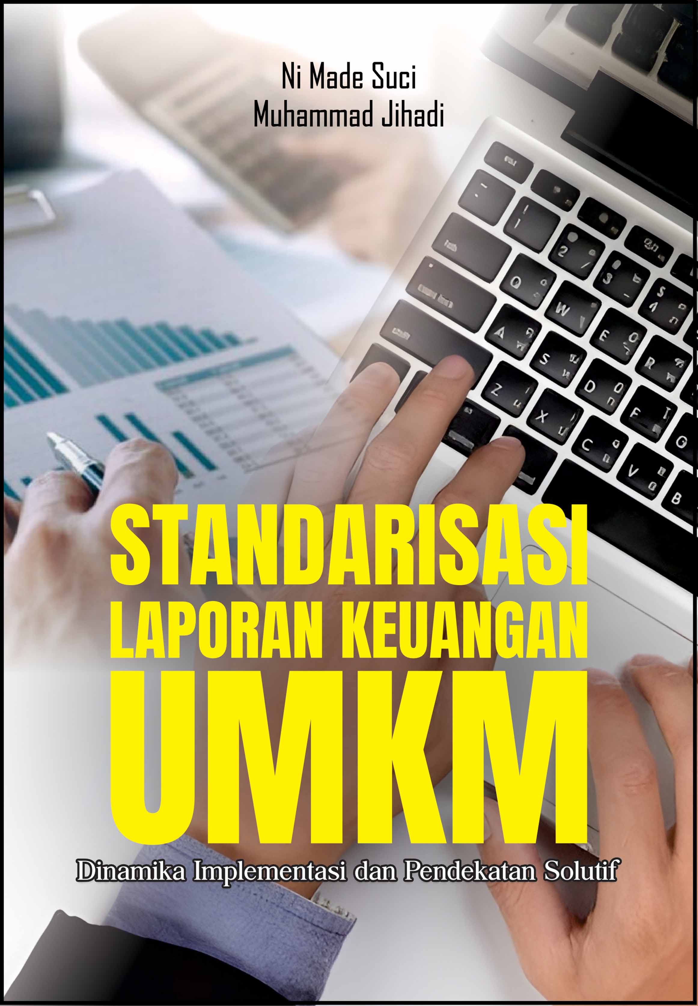 STANDARISASI LAPORAN KEUANGAN UMKM: DINAMIKA IMPLEMENTASI DAN PENDEKATAN SOLUTIF